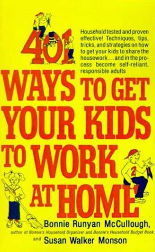 Cover of the book 401 Ways to Get Your Kids to Work at Home by Bonnie Runyan McCullough, Susan Walker Monson, St. Martin's Press