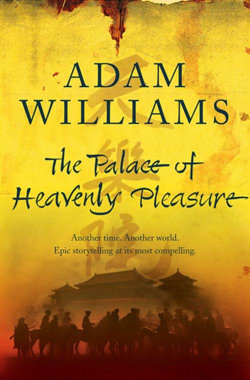 Cover of the book The Palace of Heavenly Pleasure by Adam Williams, St. Martin's Press