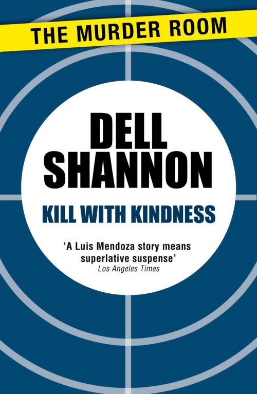 Cover of the book Kill with Kindness by Dell Shannon, Orion Publishing Group