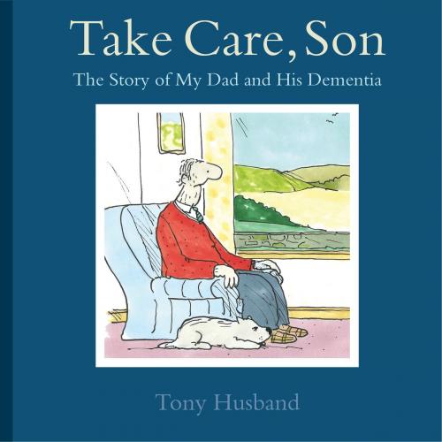 Cover of the book Take Care, Son by Tony Husband, Little, Brown Book Group