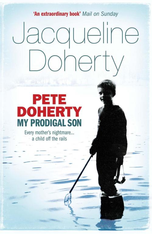 Cover of the book Pete Doherty: My Prodigal Son by Jacqueline Doherty, Headline