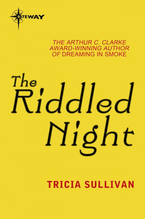 Cover of the book The Riddled Night by Tricia Sullivan, Orion Publishing Group