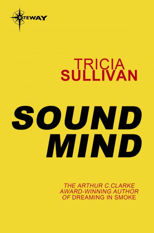 Cover of the book Sound Mind by Tricia Sullivan, Orion Publishing Group