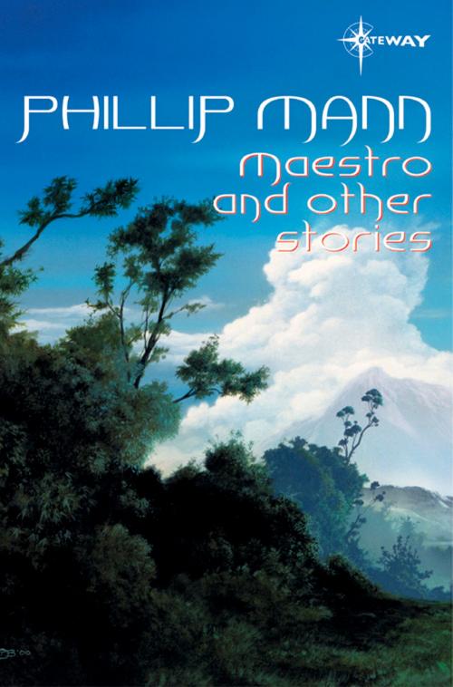 Cover of the book Maestro and Other Stories by Phillip Mann, Orion Publishing Group