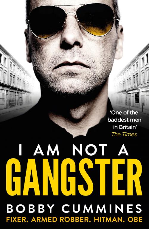 Cover of the book I Am Not A Gangster by Bobby Cummines, Ebury Publishing