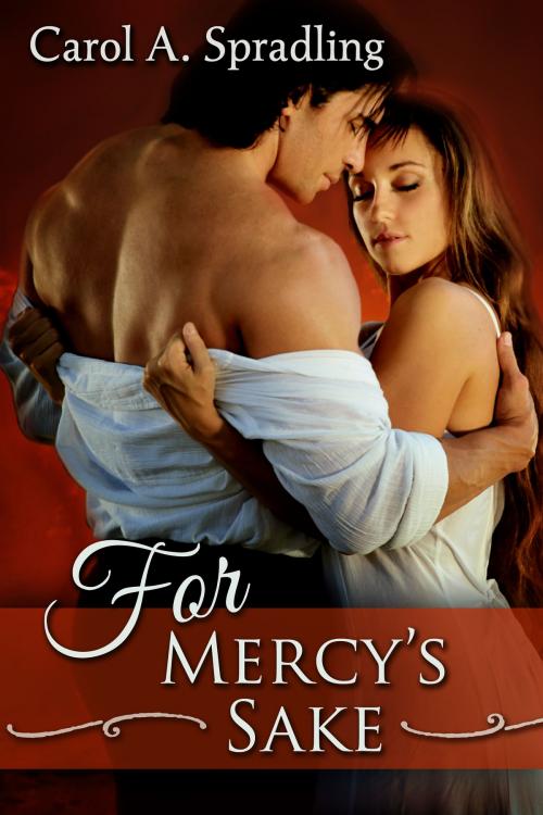 Cover of the book For Mercy's Sake by Carol A. Spradling, Carol A. Spradling