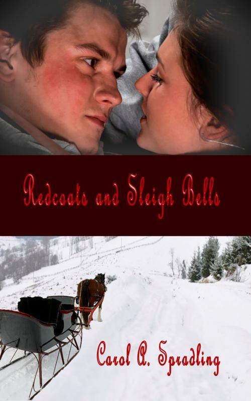 Cover of the book Red Coats and Sleigh Bells by Carol A. Spradling, Carol A. Spradling