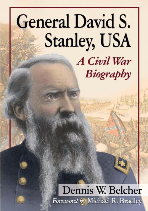Cover of the book General David S. Stanley, USA by Dennis W. Belcher, McFarland & Company, Inc., Publishers