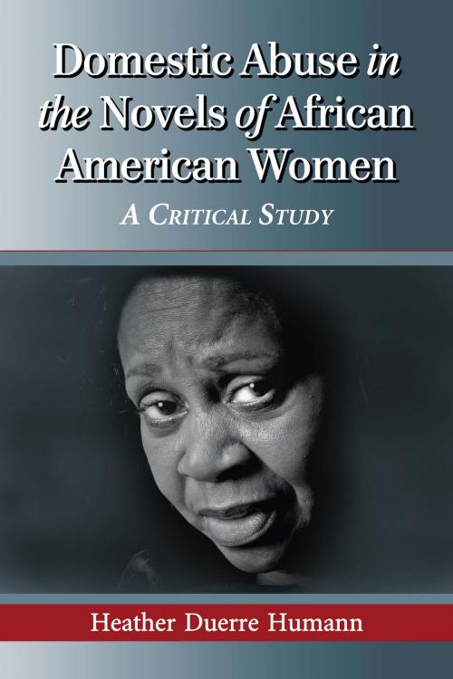 Cover of the book Domestic Abuse in the Novels of African American Women by Heather Duerre Humann, McFarland & Company, Inc., Publishers
