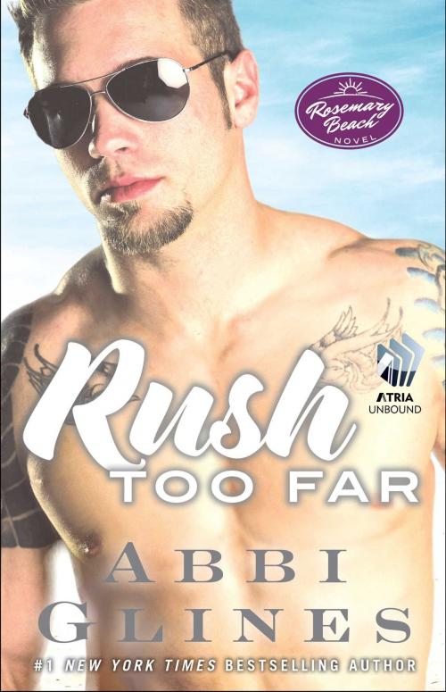 Cover of the book Rush Too Far by Abbi Glines, Atria Books