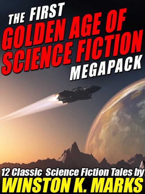 Cover of the book The First Golden Age of Science Fiction MEGAPACK ®: Winston K. Marks by Winston K. Marks, Wildside Press LLC