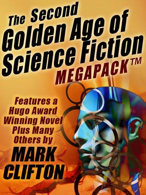 Cover of the book The Second Golden Age of Science Fiction MEGAPACK ®: Mark Clifton by Mark Clifton, Frank Riley, Wildside Press LLC