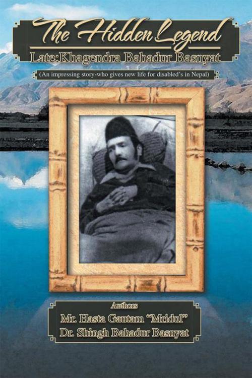 Cover of the book The Hidden Legend by Hasta Gautam, Dr. Shingh Bahadur, Xlibris US