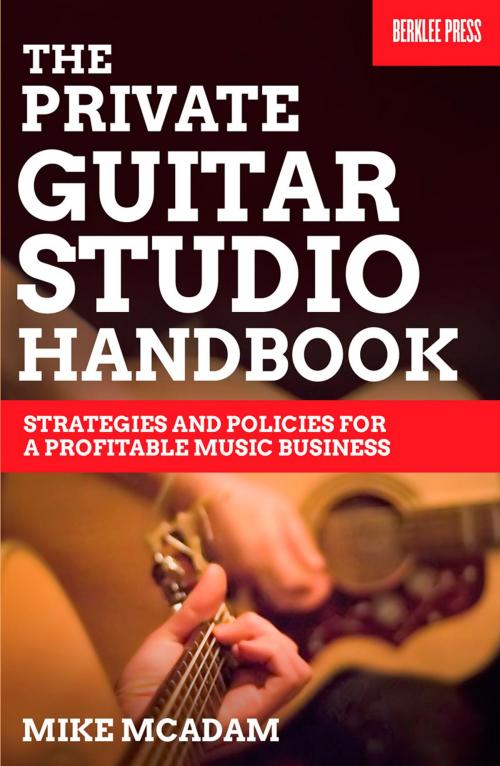 Cover of the book The Private Guitar Studio Handbook by Mike McAdam, Berklee Press