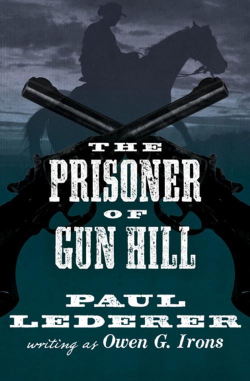 Cover of the book The Prisoner of Gun Hill by Paul Lederer, Open Road Media