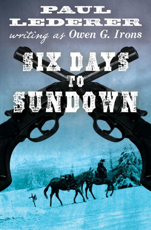 Cover of the book Six Days to Sundown by Paul Lederer, Open Road Media