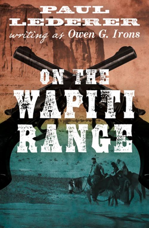 Cover of the book On the Wapiti Range by Paul Lederer, Open Road Media
