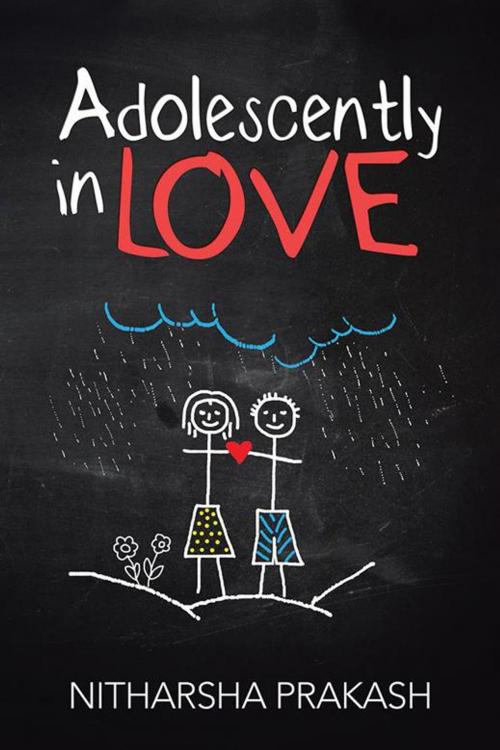 Cover of the book Adolescently in Love by Nitharsha Prakash, Partridge Publishing India