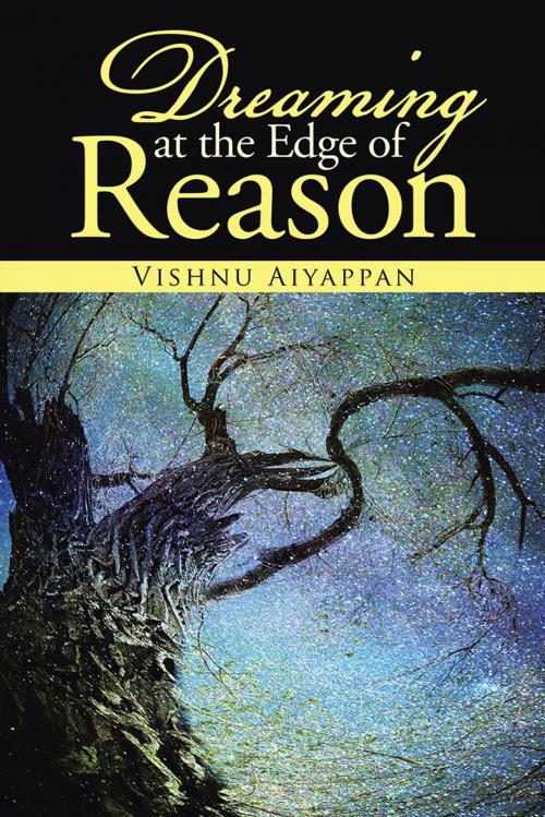 Cover of the book Dreaming at the Edge of Reason by Vishnu Aiyappan, Partridge Publishing India