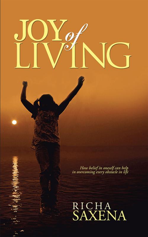 Cover of the book Joy of Living by Richa Saxena, Partridge Publishing India