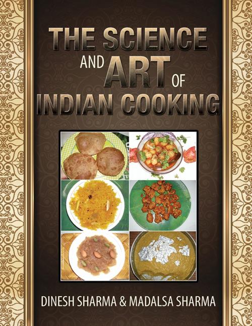 Cover of the book The Science and Art of Indian Cooking by Madalsa Sharma, Dinesh Sharma, Partridge Publishing India
