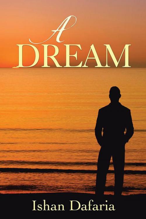 Cover of the book A Dream by Ishan Dafaria, Partridge Publishing India