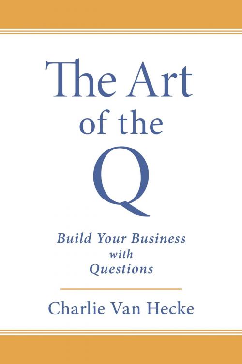 Cover of the book The Art of the Q by Charlie Van Hecke, BookBaby