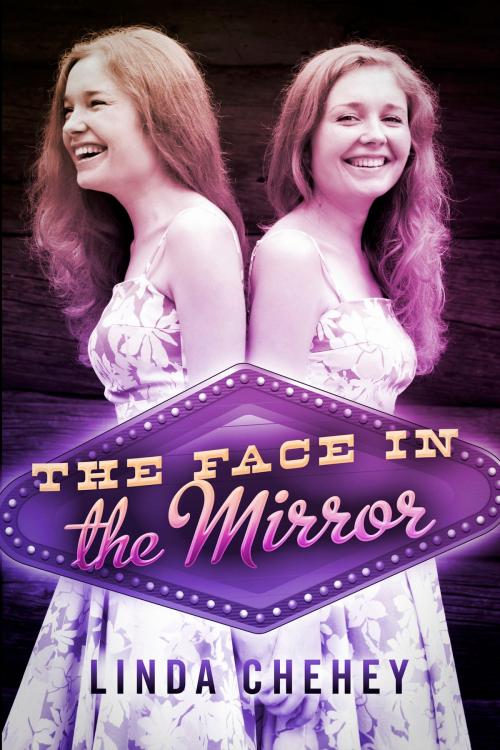 Cover of the book The Face in the Mirror by Linda Chehey, BookBaby