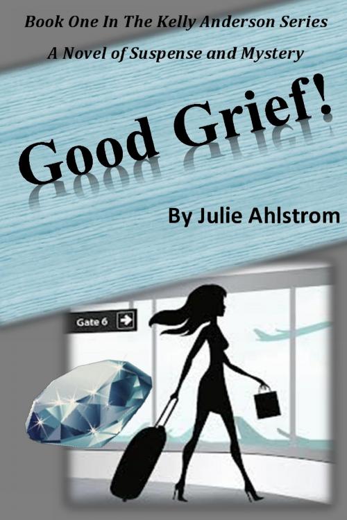 Cover of the book Good Grief! by Julie Ahlstrom, BookBaby