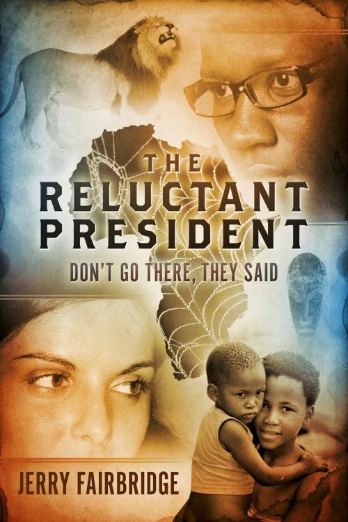 Cover of the book The Reluctant President by Jerry Fairbridge, BookBaby