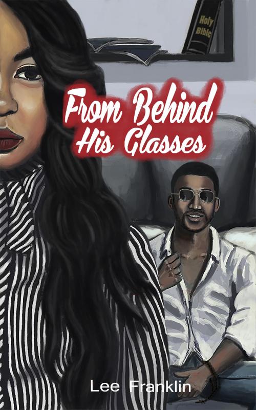 Cover of the book From Behind His Glasses by Lee Franklin, BookBaby