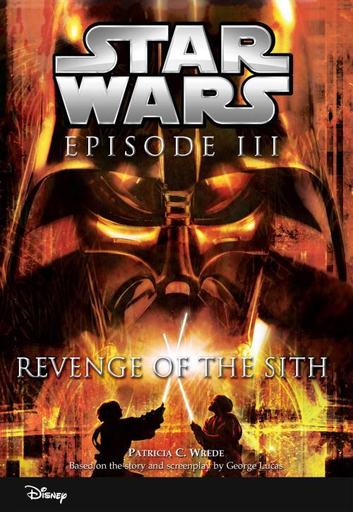 Cover of the book Star Wars Episode III: Revenge of the Sith by Patricia C Wrede, Disney Book Group