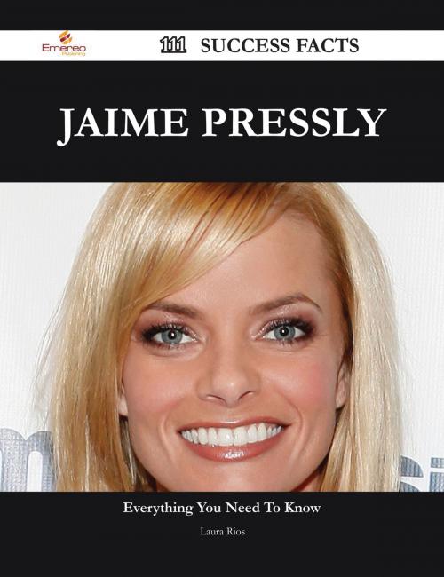 Cover of the book Jaime Pressly 111 Success Facts - Everything you need to know about Jaime Pressly by Laura Rios, Emereo Publishing