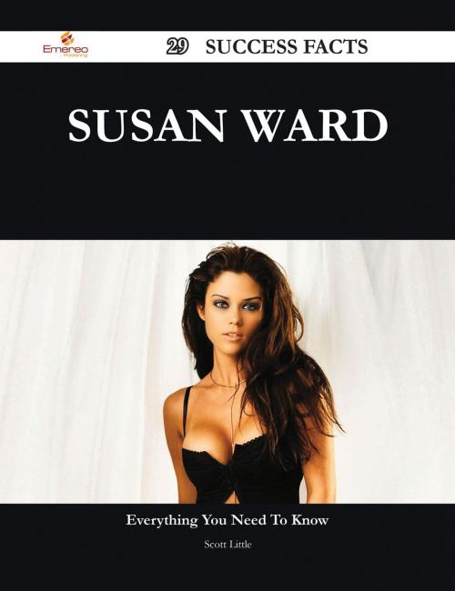 Cover of the book Susan Ward 29 Success Facts - Everything you need to know about Susan Ward by Scott Little, Emereo Publishing