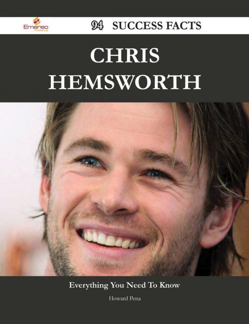 Cover of the book Chris Hemsworth 94 Success Facts - Everything you need to know about Chris Hemsworth by Howard Pena, Emereo Publishing