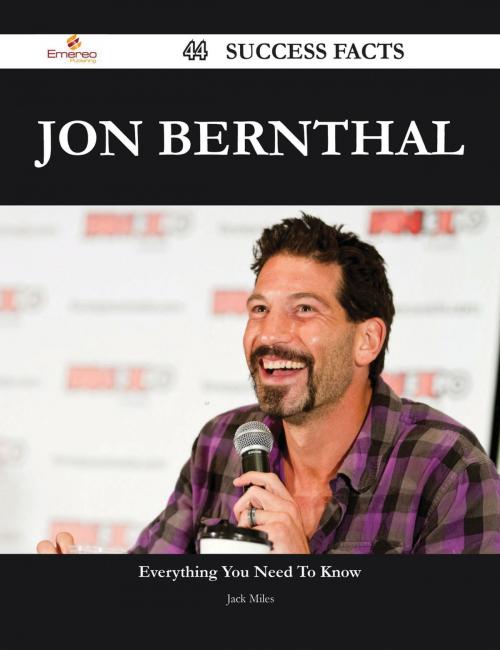 Cover of the book Jon Bernthal 44 Success Facts - Everything you need to know about Jon Bernthal by Jack Miles, Emereo Publishing