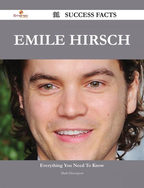 Cover of the book Emile Hirsch 91 Success Facts - Everything you need to know about Emile Hirsch by Mark Davenport, Emereo Publishing