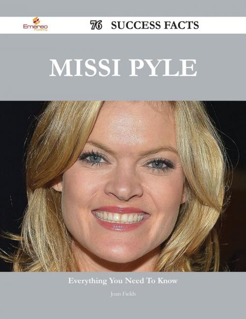 Cover of the book Missi Pyle 76 Success Facts - Everything you need to know about Missi Pyle by Joan Fields, Emereo Publishing
