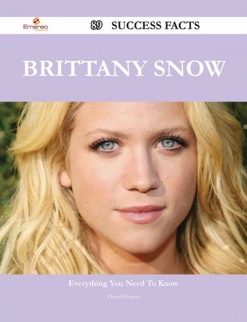 Cover of the book Brittany Snow 89 Success Facts - Everything you need to know about Brittany Snow by David Horton, Emereo Publishing