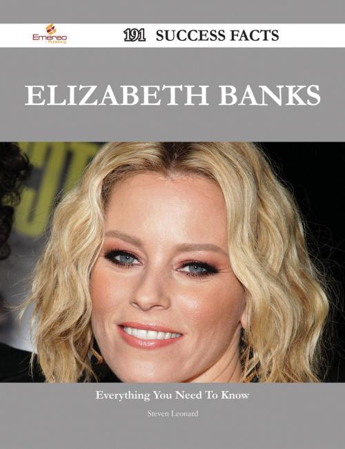 Cover of the book Elizabeth Banks 191 Success Facts - Everything you need to know about Elizabeth Banks by Steven Leonard, Emereo Publishing