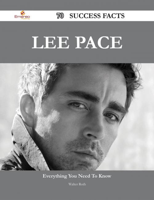 Cover of the book Lee Pace 70 Success Facts - Everything you need to know about Lee Pace by Walter Roth, Emereo Publishing