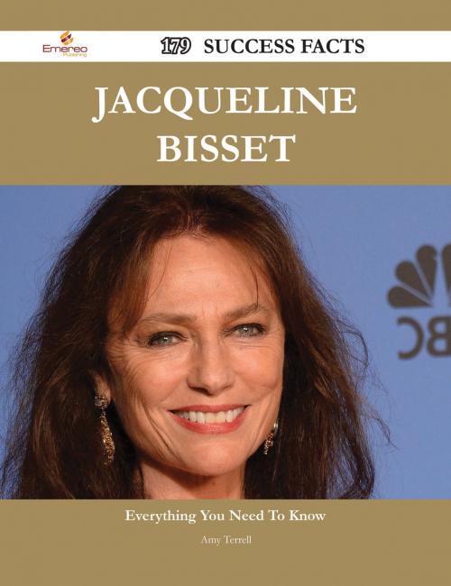 Cover of the book Jacqueline Bisset 179 Success Facts - Everything you need to know about Jacqueline Bisset by Amy Terrell, Emereo Publishing