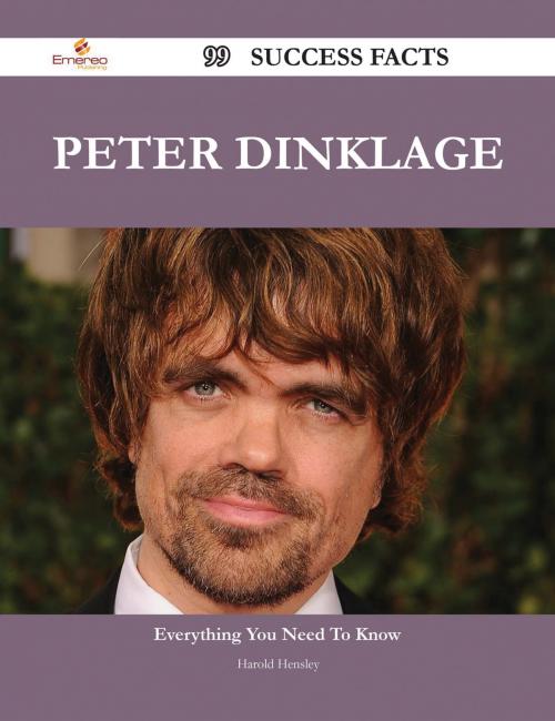 Cover of the book Peter Dinklage 99 Success Facts - Everything you need to know about Peter Dinklage by Harold Hensley, Emereo Publishing