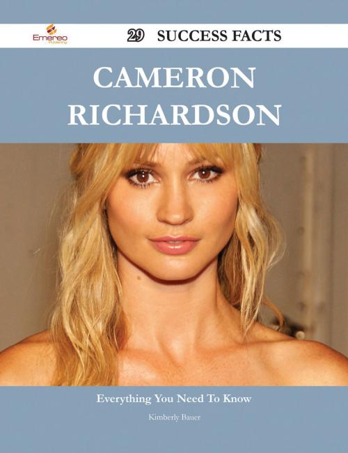 Cover of the book Cameron Richardson 29 Success Facts - Everything you need to know about Cameron Richardson by Kimberly Bauer, Emereo Publishing
