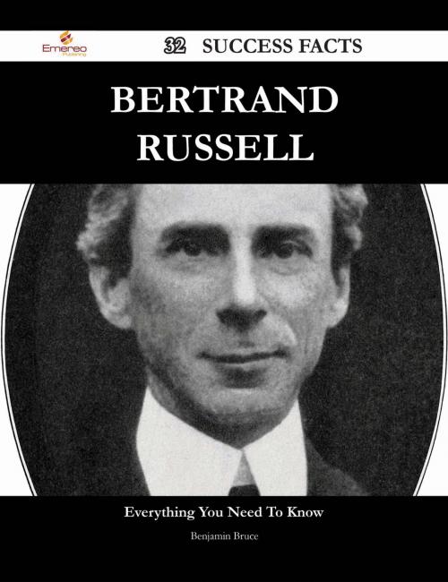 Cover of the book Bertrand Russell 32 Success Facts - Everything you need to know about Bertrand Russell by Benjamin Bruce, Emereo Publishing