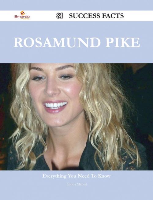 Cover of the book Rosamund Pike 81 Success Facts - Everything you need to know about Rosamund Pike by Gloria Mcneil, Emereo Publishing