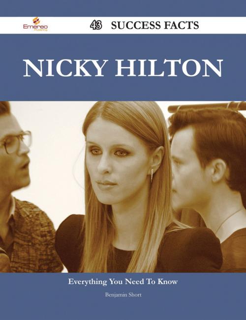 Cover of the book Nicky Hilton 43 Success Facts - Everything you need to know about Nicky Hilton by Benjamin Short, Emereo Publishing