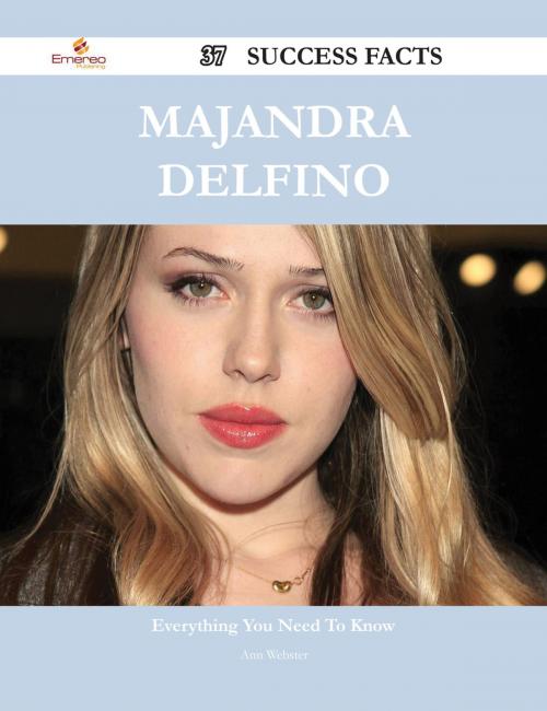 Cover of the book Majandra Delfino 37 Success Facts - Everything you need to know about Majandra Delfino by Ann Webster, Emereo Publishing