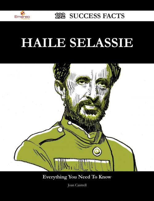 Cover of the book Haile Selassie 192 Success Facts - Everything you need to know about Haile Selassie by Joan Cantrell, Emereo Publishing