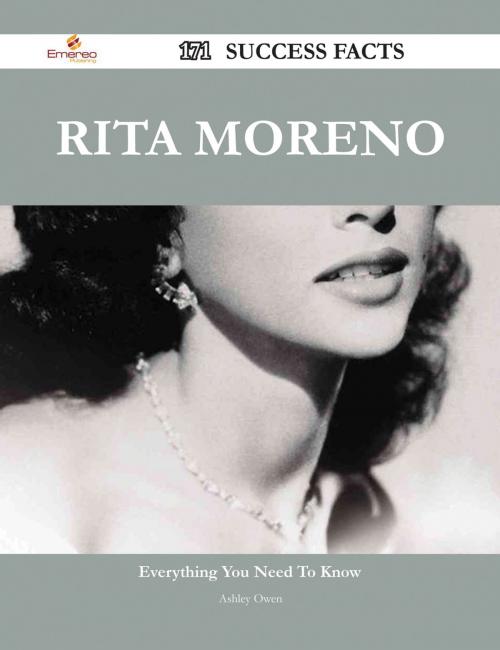 Cover of the book Rita Moreno 171 Success Facts - Everything you need to know about Rita Moreno by Ashley Owen, Emereo Publishing